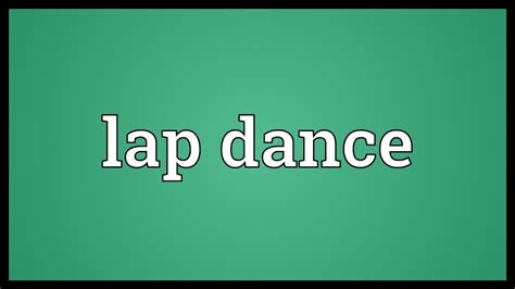 Lap Dance Meaning: A Kaleidoscope of Perspectives and Interpretations